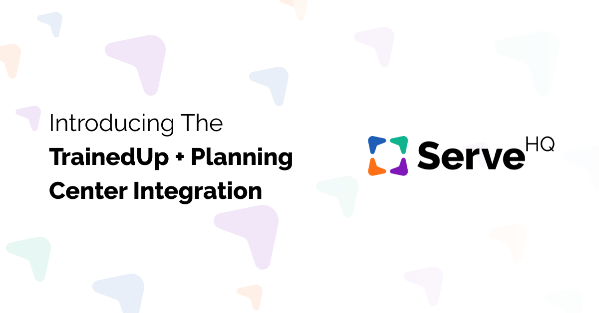 Introducing The TrainedUp + Planning Center Integration ServeHQ